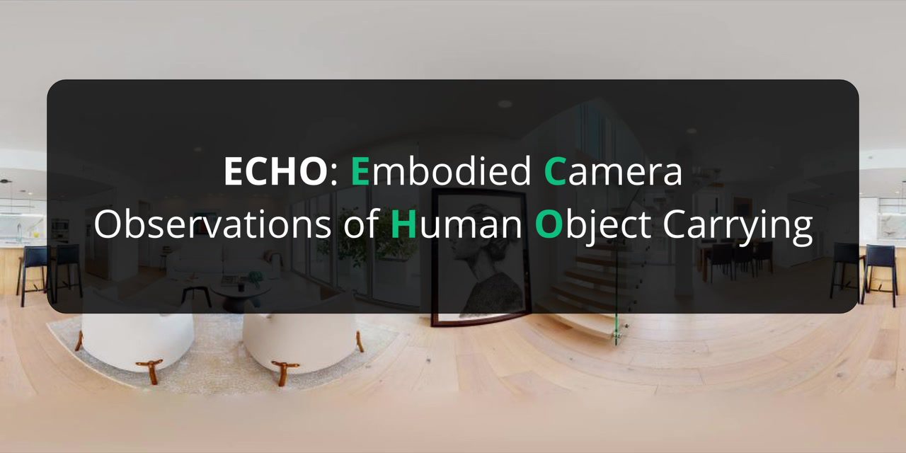 Title card reading ECHO: Embodied Camera Observations of Human Object Carrying, over a panoramic view of a bright living room